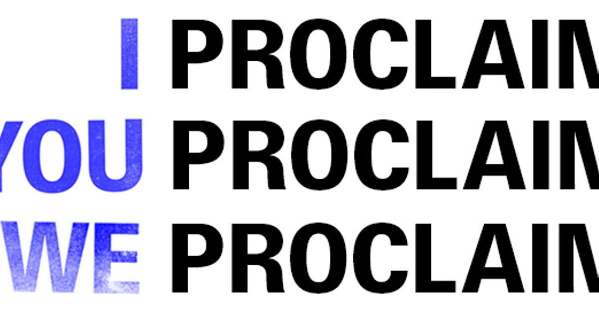 I Proclaim, You Proclaim, We Proclaim - Announcements - e-flux