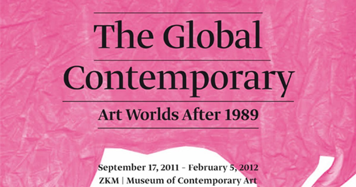 The Global Contemporary. Art Worlds After 1989 - Announcements - e-flux