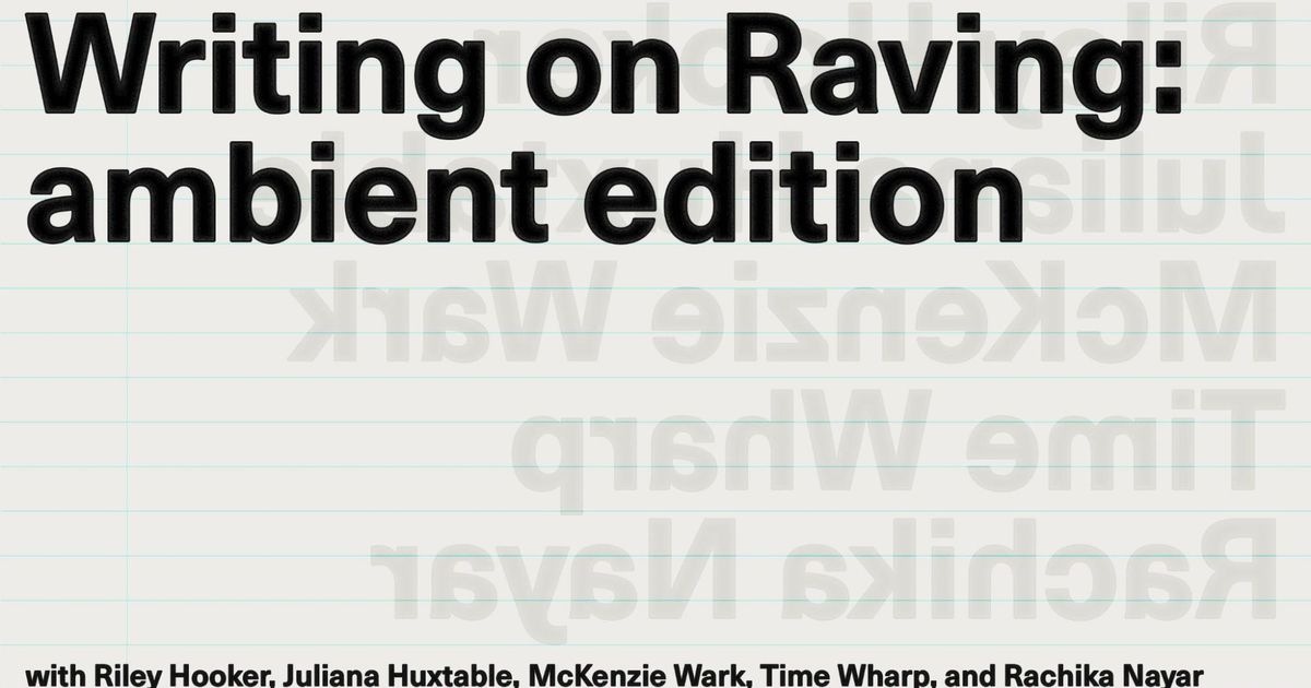 Writing on Raving: ambient edition - Announcements - e-flux