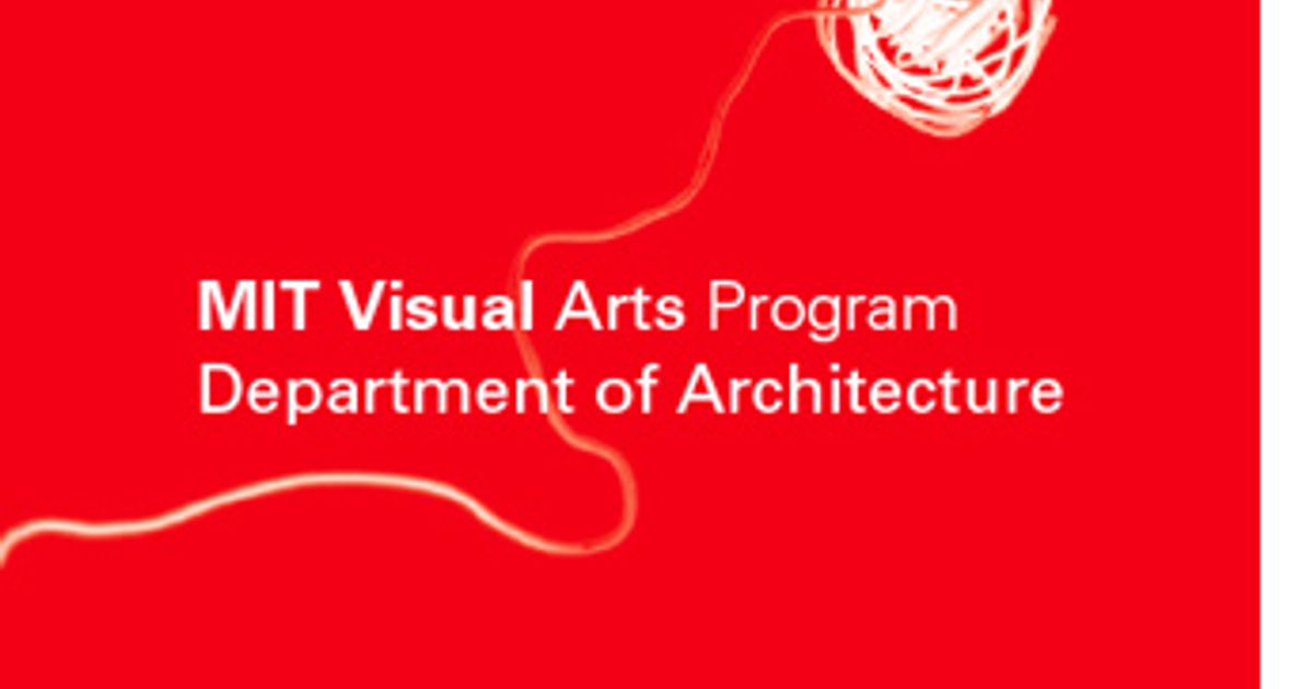 Visual Arts Program at MIT Call for Applications & open house ...