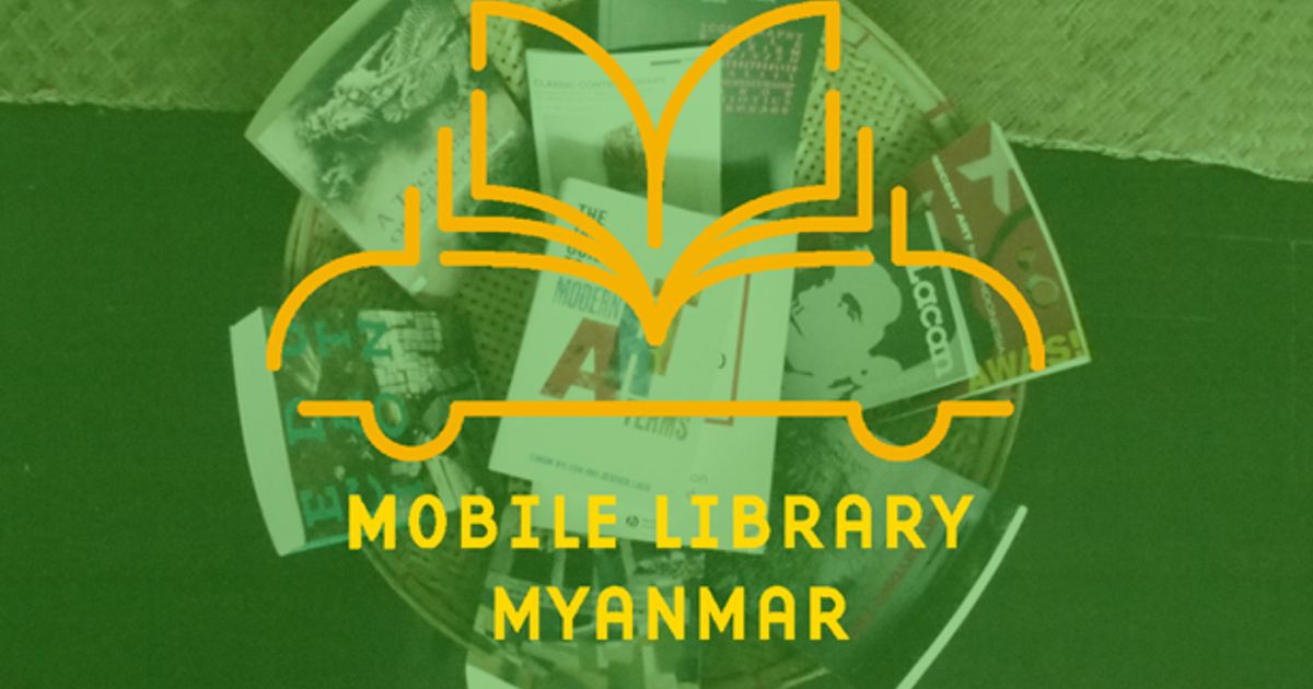 Mobile Library: Myanmar - Announcements - e-flux